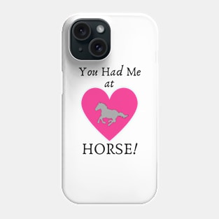 You Had Me at HORSE-Horse Lover Gifts Phone Case