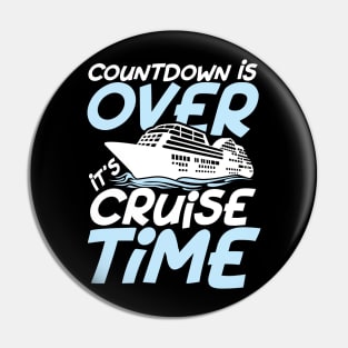 Countdown is Over It's Cruise Time Pin