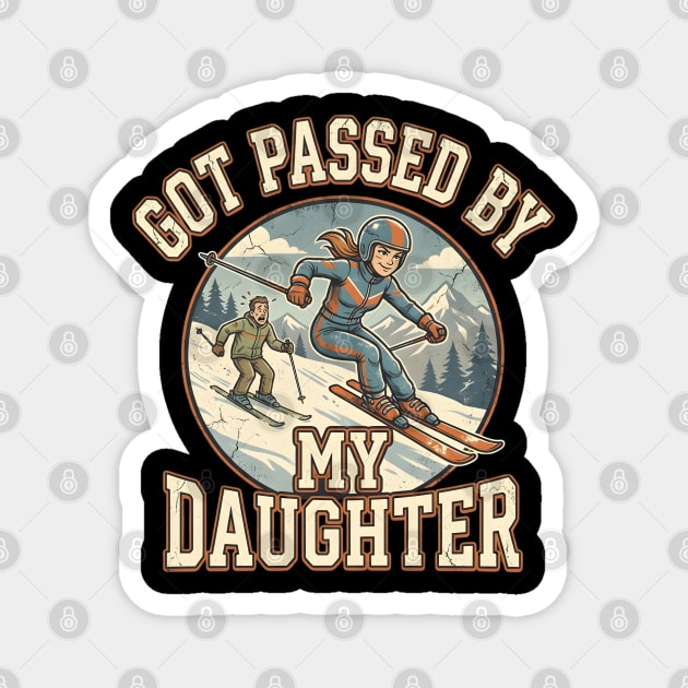 Got Passed by My Daughter Skiing Magnet by Creatifly Graphic Tees