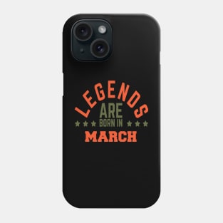 Legends Are Born in March Phone Case