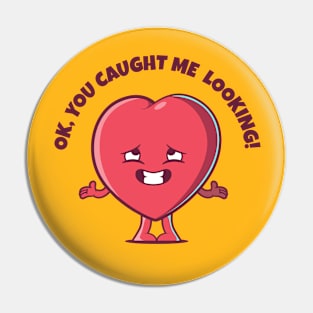 Caught me looking Valentines Day love heart (on light colors) Pin