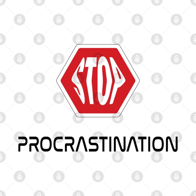 Stop Procrastination, do not look for excuses (black on white) by RomArte