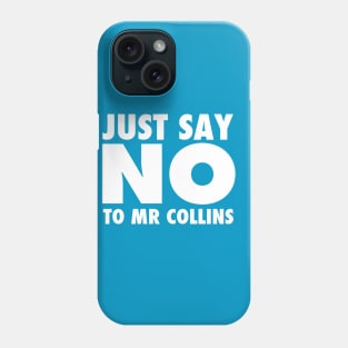 Just Say No To Mr Collins Phone Case