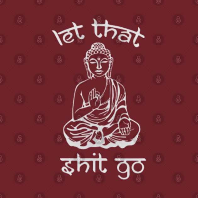 Let That Shit Go - Buddha in Sanskrit by AnySue