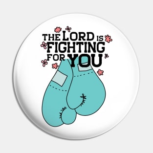 The Lord is Fighting for You Pin