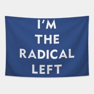 I'm The Radical Left Tapestry