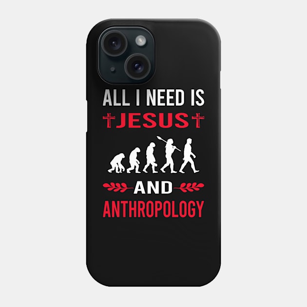 I Need Jesus And Anthropology Anthropologist Phone Case by Good Day