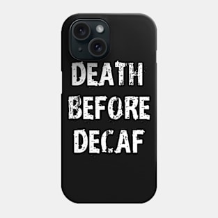 Death Before Decaf Coffee Always Black Phone Case