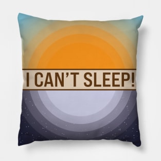 Day and Night I can't Sleep! Pillow