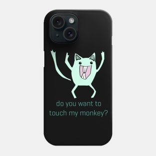 Do You Want To Touch My Monkey Phone Case