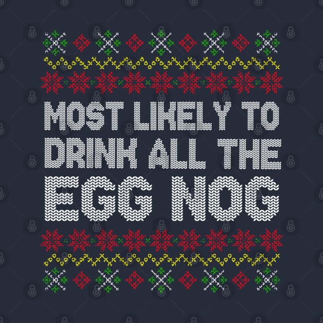 Most Likely To Drink All The Eggnog Christmas by E