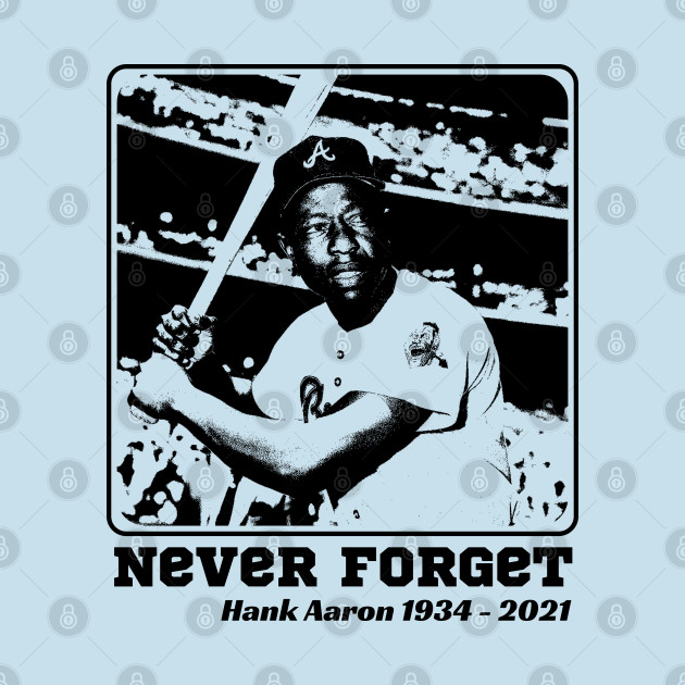 Discover Hank Aaron 1934 - 2021 - Hank Aaron - T-Shirt