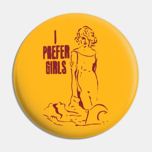 I Prefer Girls Pin