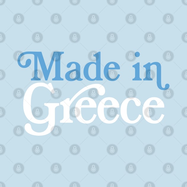 Made In Greece - Greek Pride Typography Design by DankFutura