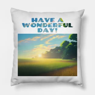 Have A Wonderful Day! Sunrise Over Field Pillow