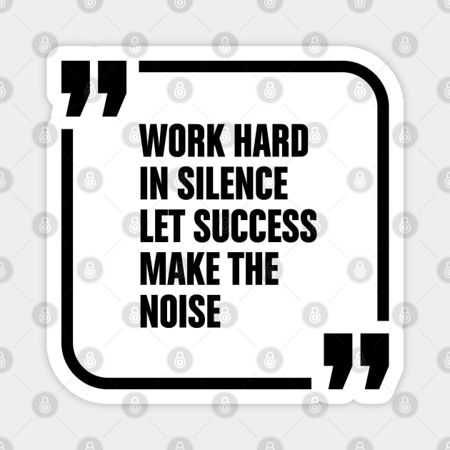 Work hard in silence Magnet by Vilmos Varga