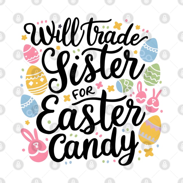 Will Trade Sister For Easter Candy by Dylante