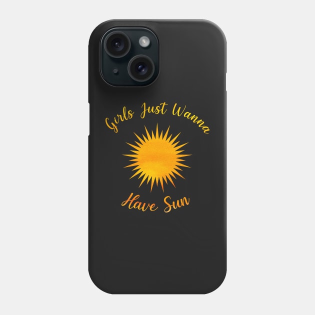 Girls Just Wanna Have Sun -  Watercolour Style Summer Quote Design Phone Case by sarahwainwright