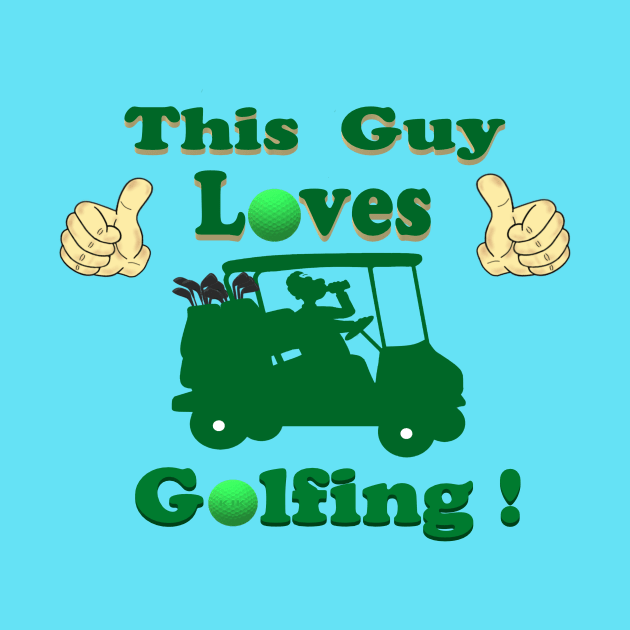 This Guy Loves Golf II by KJKlassiks