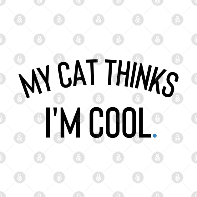 My Cat Thinks I'm Cool by Claracanvas