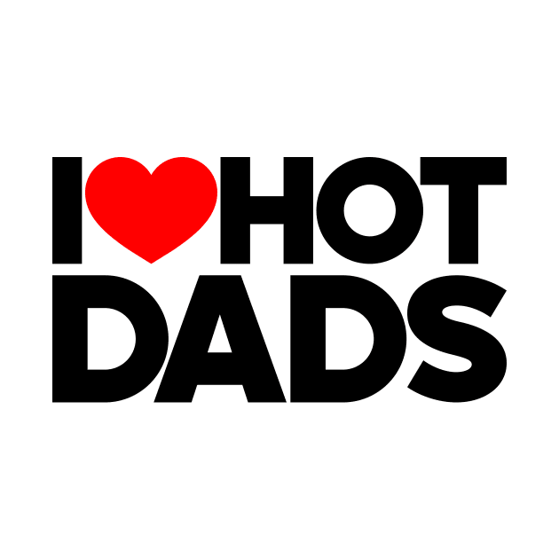 I Love Hot Dads Funny Red Hearts Love by Luluca Shirts