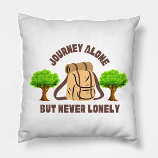 Journey Alone, but never Lonely Pillow