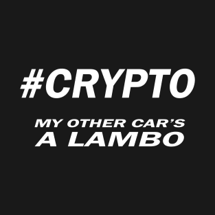#Crypto - My Other Car's a Lambo T-Shirt
