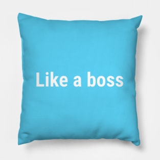 Like a boss White Pillow