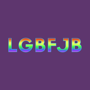 LGBFJB T-Shirt