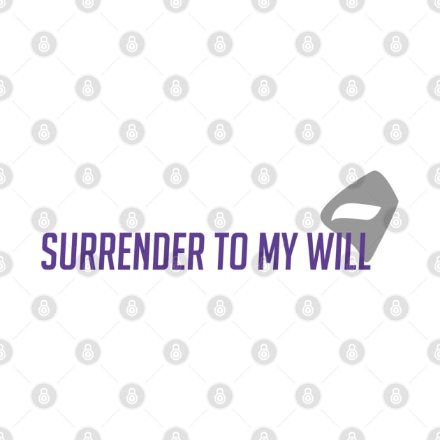 Surrender to my will by badgerinafez