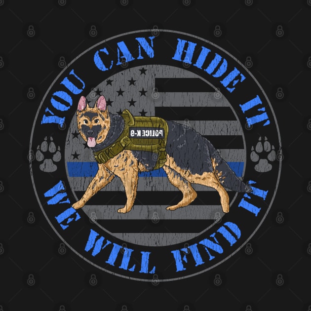 You Can Hide It We Will Find It Police Dog Blue Line K9 Flag by Proficient Tees