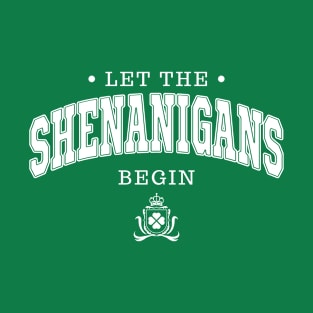 St Patricks Day Let the Shenanigans Begin T-Shirt