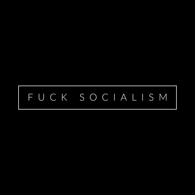 F$ck Socialism by Conservatees