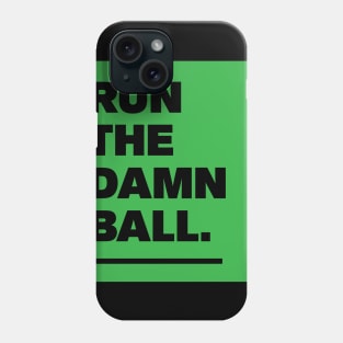 Run The Damn Ball Phone Case