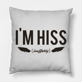 I'm Hiss ( ineffably ) Pillow
