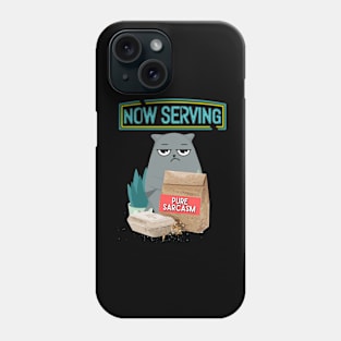 Now serving pure sarcasm Phone Case