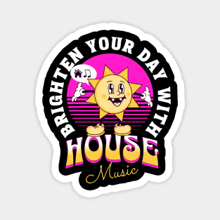 HOUSE MUSIC  - Brighten Your Day (white/pink/orange) Magnet