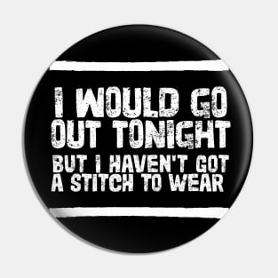 I Would Go Out Tonight Pin