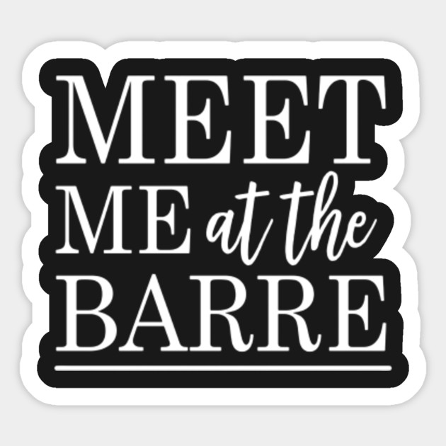 Meet Me At The Barre Workout Method Tee Shirt Yoga Ballet