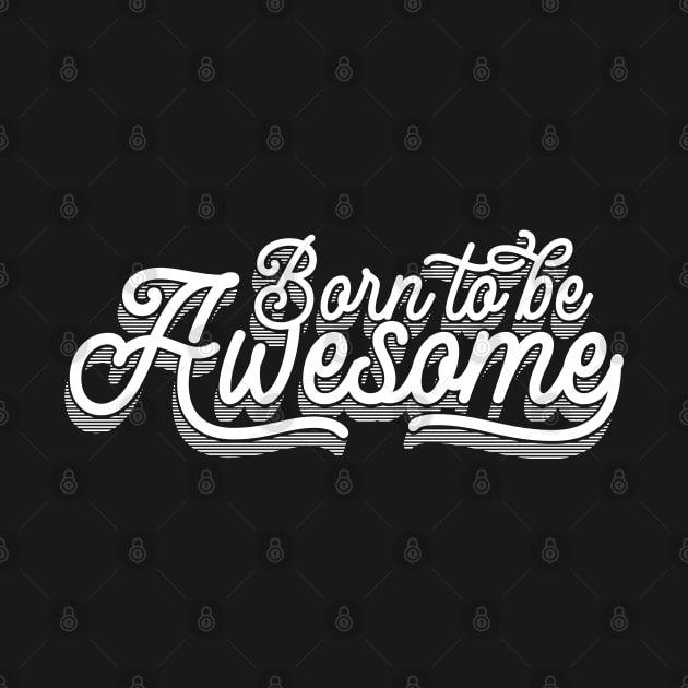 Born To Be Awesome by Emma