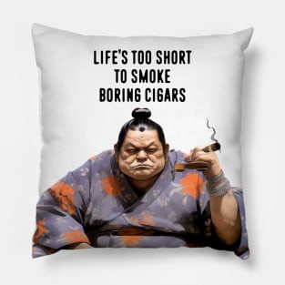 Premium Cigars: Life‘s Too Short to Smoke Boring Cigars on a light (Knocked Out) background Pillow