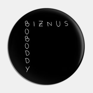 Boboddy Biznus Pin