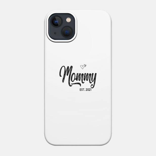 mommy 2021 - Mommy - Phone Case