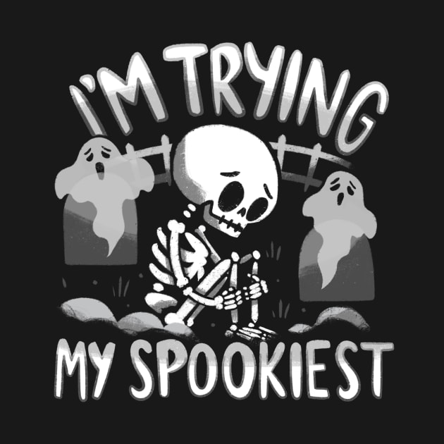 Halloween Funny - Trying My Spookiest by aaronsartroom