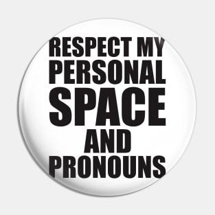 respect my personal space and pronouns Pin