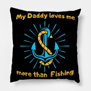 My Dad Loves Me More Than Fishing Kids Baby Pillow