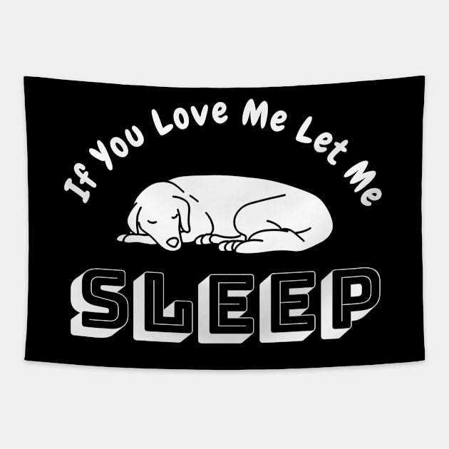 If You Love Me Let Me Sleep Tapestry by Happysphinx