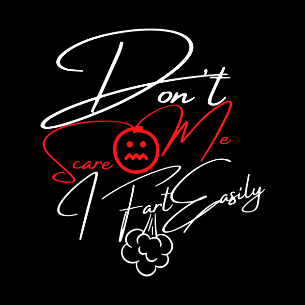 Don't Scare Me I Fart Easily by TOP DESIGN ⭐⭐⭐⭐⭐