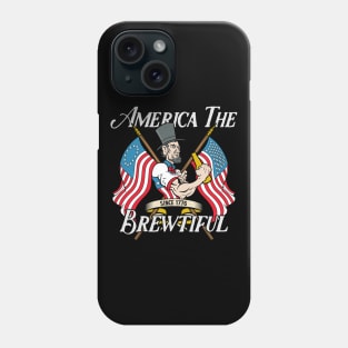 America The Brewtiful Abe Lincoln Drinking Beer Phone Case