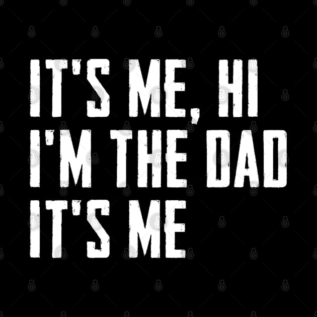 Mens It's Me Hi I'm The Dad It's Me Funny For Dad Father's Day by Jsimo Designs